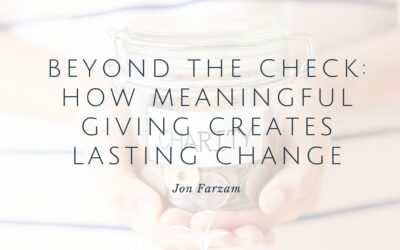 Beyond the Check: How Meaningful Giving Creates Lasting Change