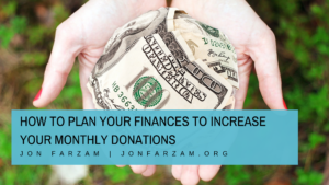 How To Plan Your Finances To Increase Your Monthly Donations