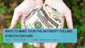 Ways To Make Your Philanthropy Dollars Stretch Further